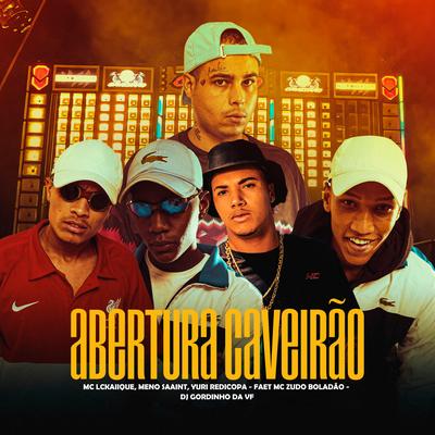 Abertura Caveirão By MC LCKaiique, Meno Saaint, Yuri Redicopa, DJ GORDINHO DA VF, MC Zudo Boladão's cover