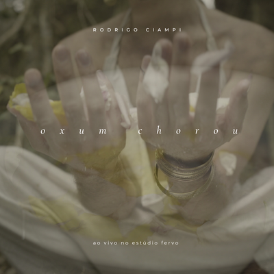 Oxum Chorou (Ao Vivo no Estúdio Fervo) By Rodrigo Ciampi's cover