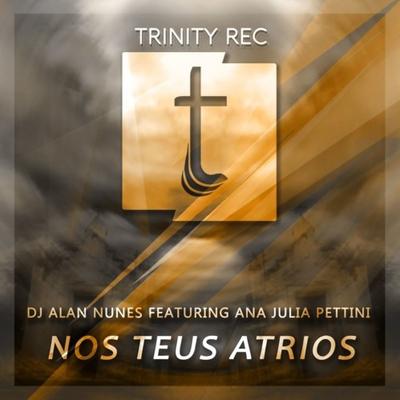 Nos Teus Átrios By DJ Alan Nunes, Ana Julia Pettini's cover