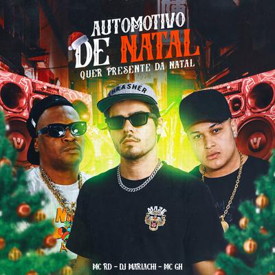 Automotivo de Natal - Quer Presente de Natal By DJ Mariachi, Mc RD, Mc GH's cover