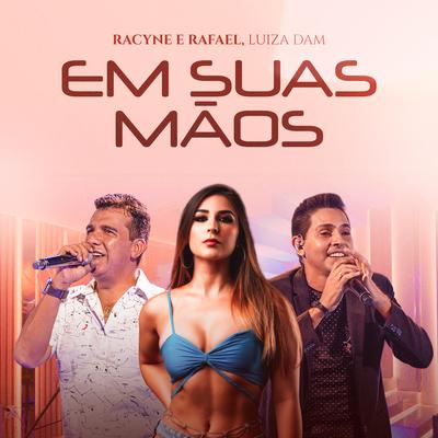 Em Suas Mãos By Racyne & Rafael, Luiza Dam's cover