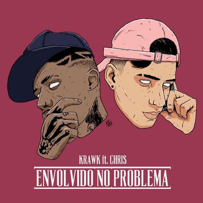 Envolvido no Problema By Krawk, Chris, Chris MC's cover