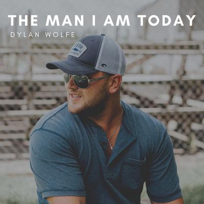 The Man I Am Today By Dylan Wolfe's cover