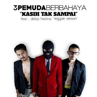 Kasih Tak Sampai (Reggae Version)'s cover