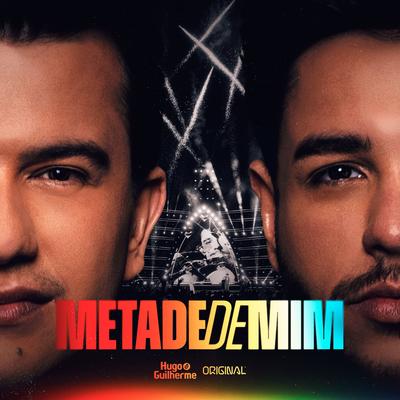 Metade De Mim (Ao Vivo) By Hugo & Guilherme's cover
