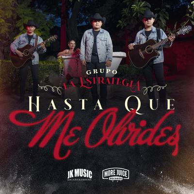 Hasta Que Me Olvides By Grupo La Estrategia's cover