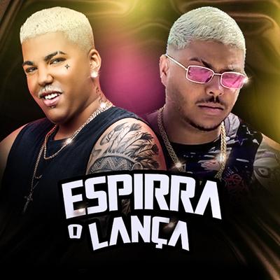 Espirra o Lança (Remix Brega Funk) By MC Reizin, MC 2JHOW, Braddock no beat's cover