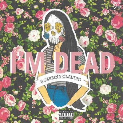 I'm Dead [Pretty Edit] By Duckwrth, Sabrina Claudio, Sad Money's cover