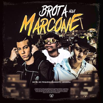 Brota Aqui na Marcone By MC 3L, MC Pequeno Diamante, LeoZera, Love Funk's cover