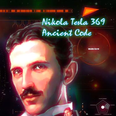 Nikola Tesla 369 Ancient Code's cover