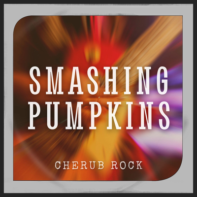Cherub Rock: Smashing Pumpkins's cover