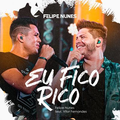 Eu Fico Rico (Ao Vivo) By Felipe Nunes, Vitor Fernandes's cover