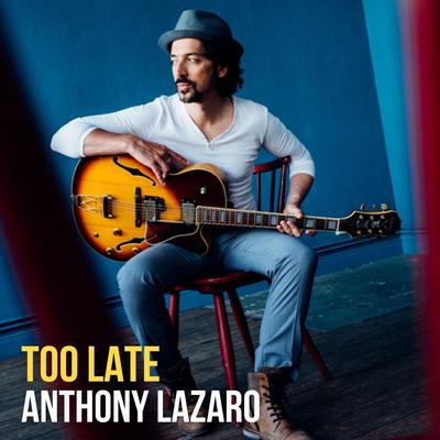 Too Late By Anthony Lazaro's cover