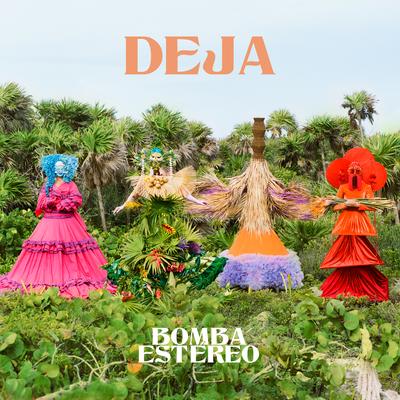 Deja By Bomba Estéreo's cover