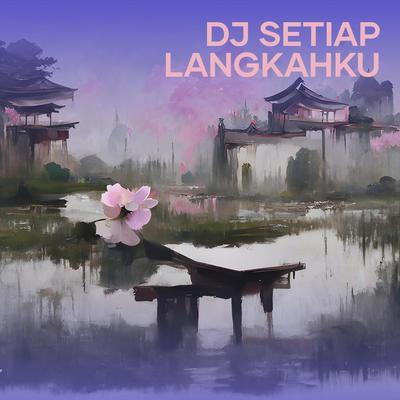 Dj Setiap Langkahku's cover