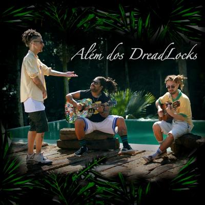 Além dos Dreadlocks By Ari, Pedro Qualy, Vitin's cover