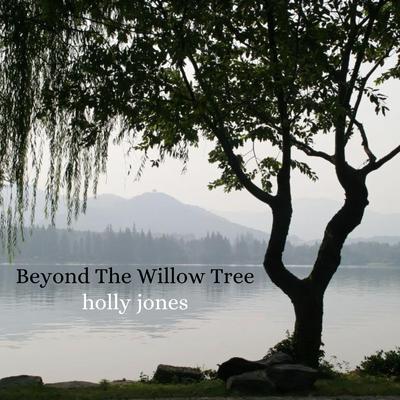 Beyond The Willow Tree By Holly Jones's cover