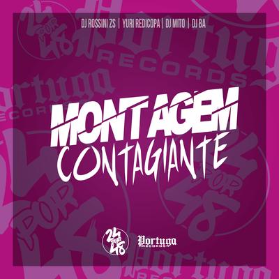 Montagem Contagiante By DJ Rossini ZS, Yuri Redicopa, DJ Mito, DJ BA's cover