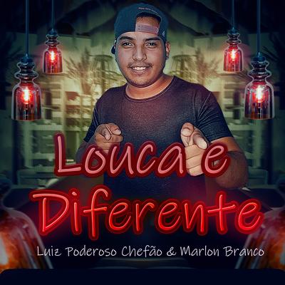 Louca e Diferente By Luiz Poderoso Chefão, Marlon Branco's cover