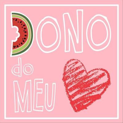 Dono do Meu Coração's cover