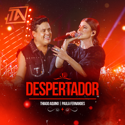 Despertador (Ao Vivo) By Thiago Aquino, Paula Fernandes's cover