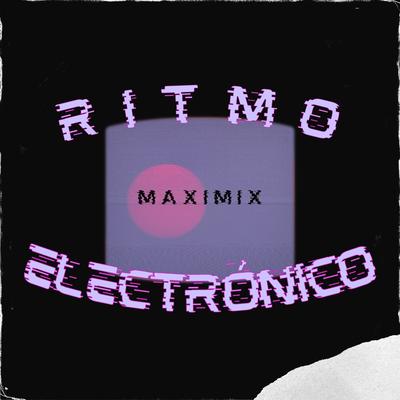 Ritmo Electrónico By Maximix's cover