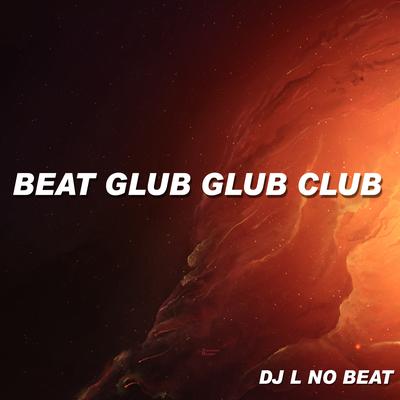 Beat Glub Glub Glub By DJ L no Beat's cover