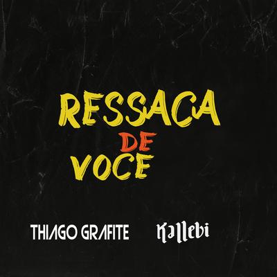 Ressaca de Você By Thiago Grafite, Kallebi's cover