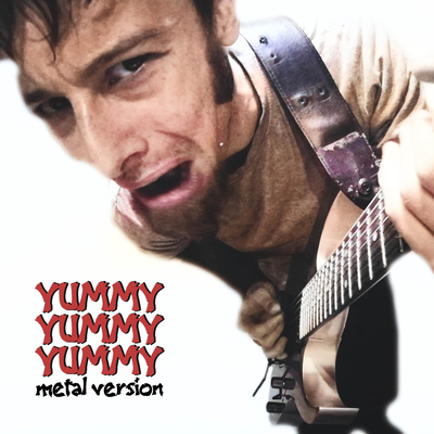 Yummy Yummy Yummy (Metal Version)'s cover
