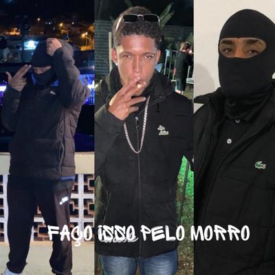 FAÇO ISSO PRO MEU MORRO By Fantasma, PIVETTE, Davisão, MC RAUL CRISTIAN's cover