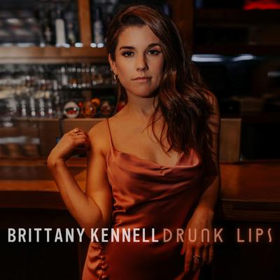 Drunk Lips By Brittany Kennell's cover