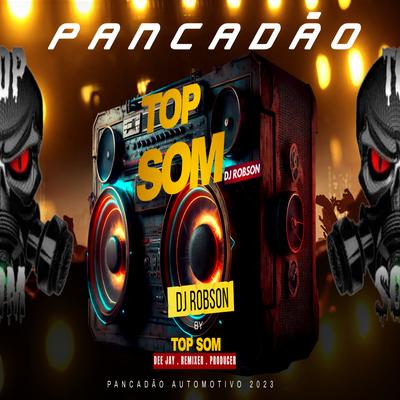 PANCADÃO AUTOMOTIVO TOP SOM - PANCADÃO By Top Som, Dee Jay Robson's cover