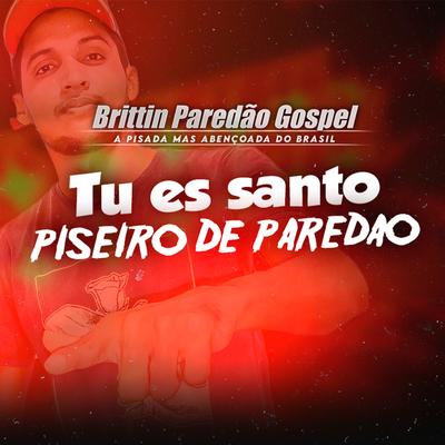 Tú És Santo By Brittin Paredão Gospel's cover
