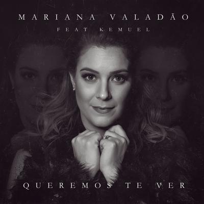 Queremos Te Ver (feat. Kemuel) By Mariana Valadão, Kemuel's cover