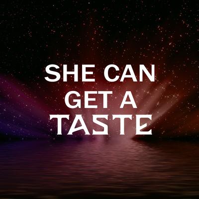 She Can Get a Taste's cover