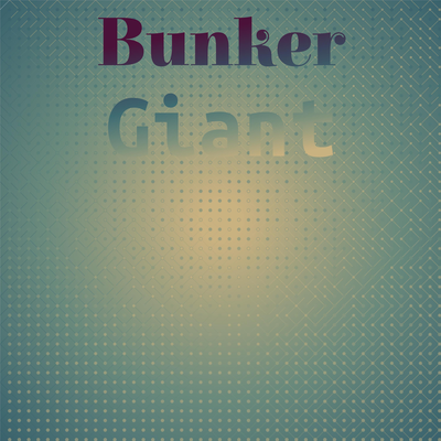 Bunker Giant's cover