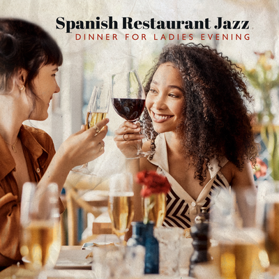 Spanish Restaurant Jazz (Dinner for Ladies Evening, Bossa Nova Instrumental Music)'s cover
