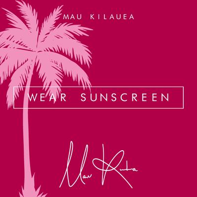 Wear Sunscreen By Mau Kilauea's cover