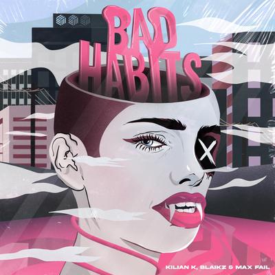 Bad Habits By Kilian K, Blaikz, Max Fail's cover