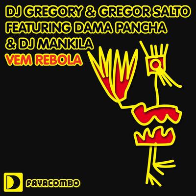 Vem Rebola (feat. Dama Pancha & DJ Mankila) [Main Acid Mix] By DJ Gregory, Gregor Salto, DJ Mankila, Dama Pancha's cover