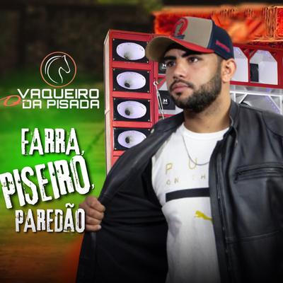 Farra, Piseiro, Paredão By O Vaqueiro Da Pisada's cover