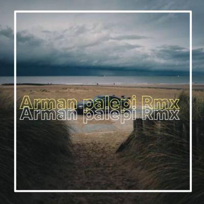 Arman palepi Rmx's cover