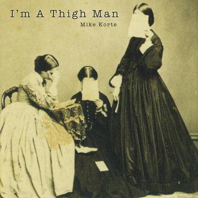 I'm A Thigh Man's cover