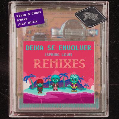 Deixa Se Envolver (Spring Love) [Dj GBR Remix] By Dj GBR, MC Kevin o Chris, R3HAB, LUCK MUZIK's cover