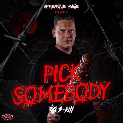 Pick Somebody By S-KILL's cover