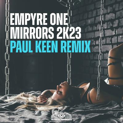 Mirrors 2k23 (Paul Keen Remix) By Empyre One, Paul Keen's cover