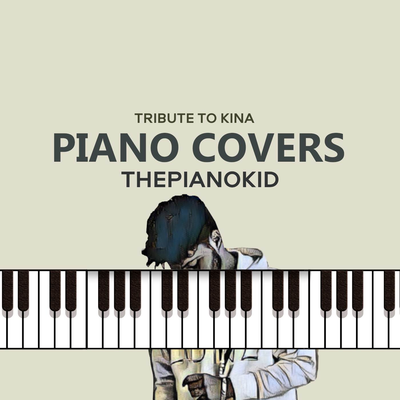 Piano Covers Tribute to Kina's cover