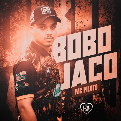 Bobojaco By Mc Piloto, Love Funk's cover