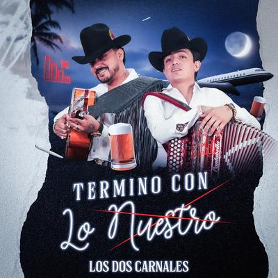 Termino Con Lo Nuestro By Los Dos Carnales's cover