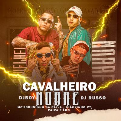 Só Cavaleiro Nobre By MC Joãozinho VT, Mc Lon, Mc Bruninho da Praia, Mc Paiva ZS, DJ Russo's cover